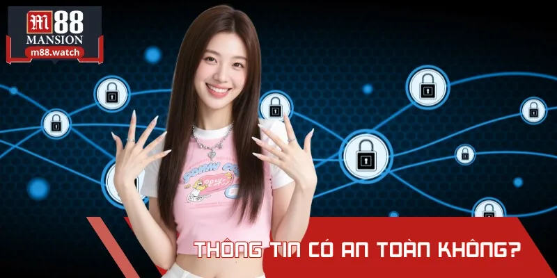 Các thông tin riêng tư của hội viên M88 đều được bảo vệ